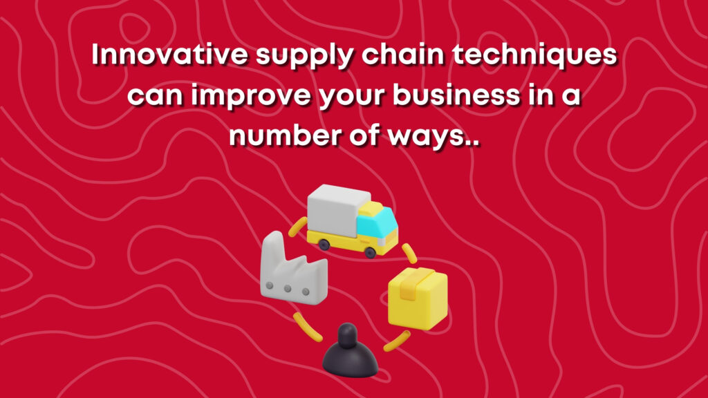 Good rich logistics.Innovative supply chain techniques can improve your business in a number of ways.